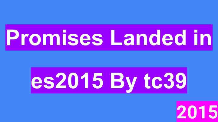 promises landed in es2015 by tc39 - 2015